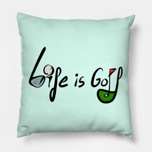 Life is Golf Pillow