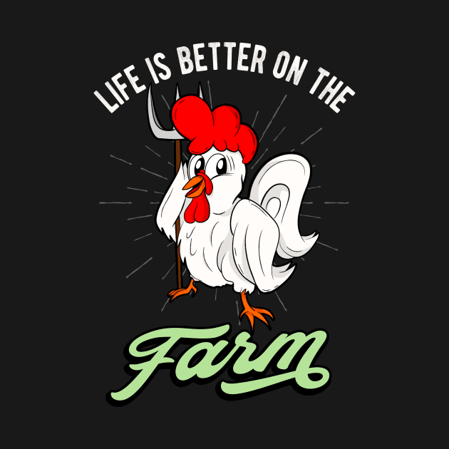 Chicken Life is better on the Farm Rooster by Foxxy Merch