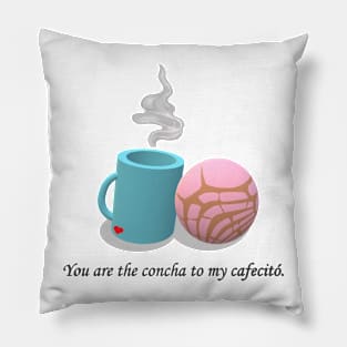 You are the concha to my cafecitó. Pillow