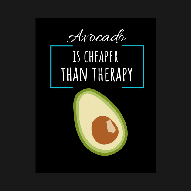 Avocado Is Cheaper Than Therapy by PinkPandaPress