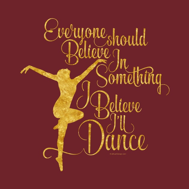 I Believe I’ll Dance by eBrushDesign