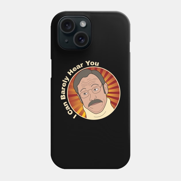 I Can Barely Hear You Phone Case by deadEYEZ