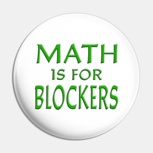 Math Is For Blockers Green Pin