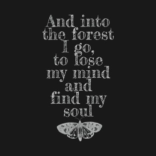 And into the forest I go T-Shirt