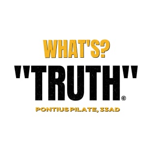 What's Truth Bible Quote T-Shirt