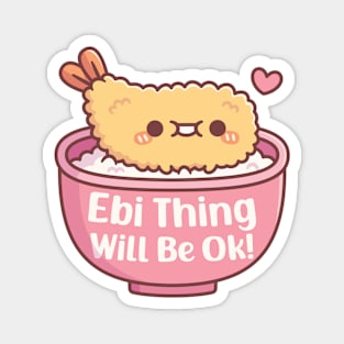 Cute Prawn Tempura Ebi Thing Will Be Ok Pun Magnet