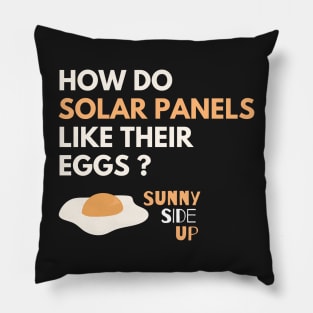 How Do Solar Panels Like Their Eggs? Sunny-Side Up - Solar Panel Puns Pillow