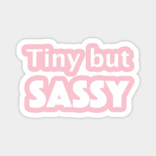 Tiny but SASSY Magnet