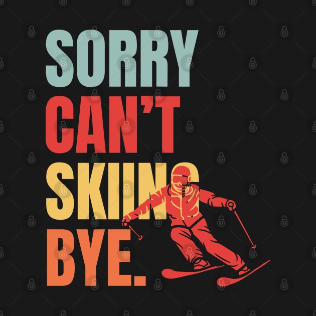 Sorry Cant Skiing Bye by Illustradise