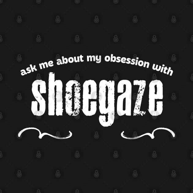 Ask Me About My Obsession With Shoegaze by DankFutura