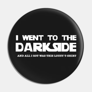 I went to the darkside Pin