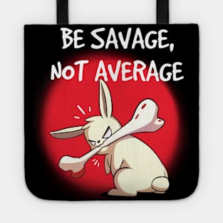 Be Savage Not Average Inspirational Motivational Workout Tote