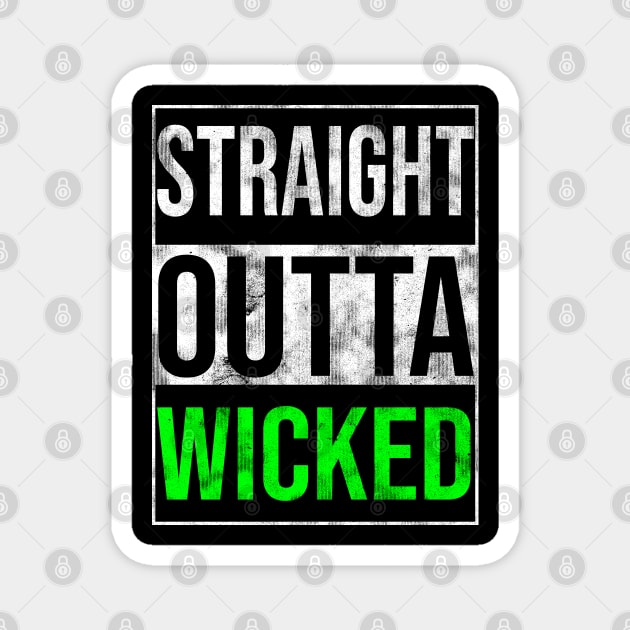 Straight Outta Wicked Magnet by drewbacca