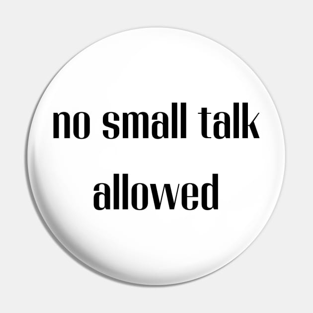 No small talk allowed Pin by Fayn