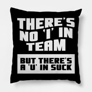 There's No 'I' in Team (funny hockey gifts) Pillow