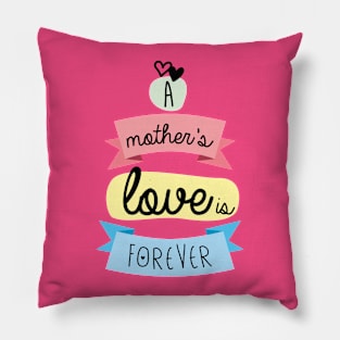 A mother's love is forever Pillow