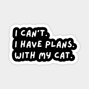 Sorry I Cant I Have Plans With My Cat Magnet