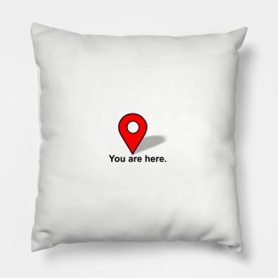 You are Here. Pillow