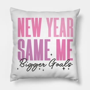 New Year Same me Bigger Goals Pillow