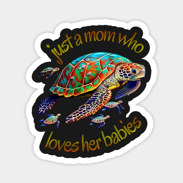 Baby Sea Turtles, Just a Mom who Loves her Babies Magnet by norules