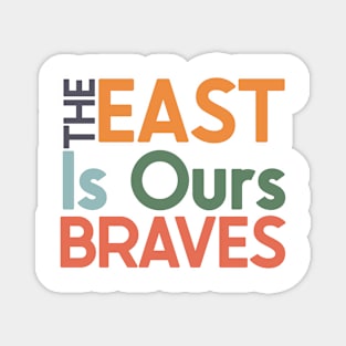 The East Is Ours Braves Magnet