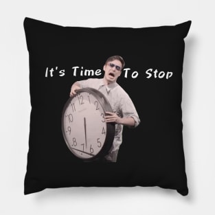 It's Time To Stop Pillow