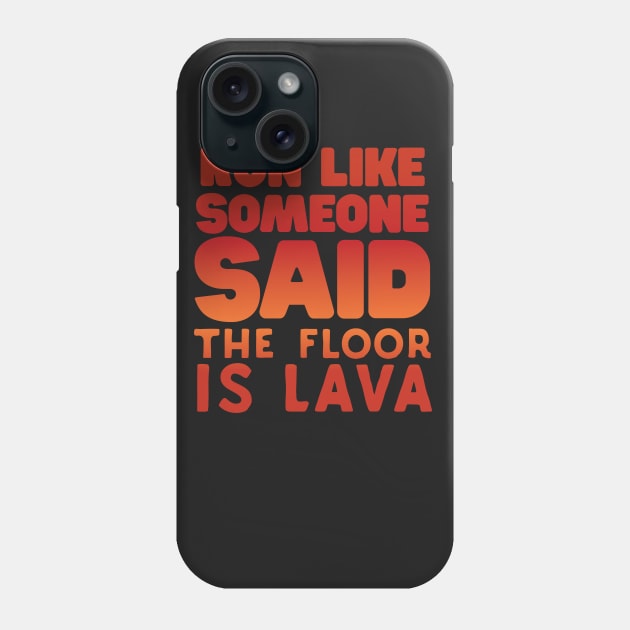 Run Like Someone Said The Floor Is Lava Phone Case by Eugenex