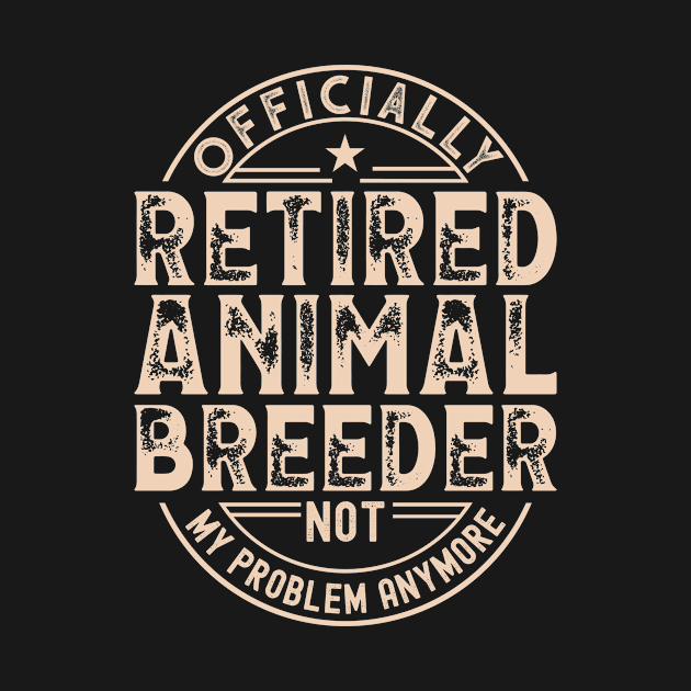 Retired Animal Breeder by Stay Weird