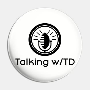 Talking w/TD logo Pin