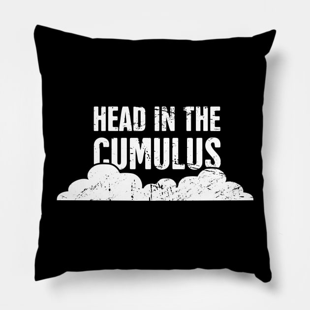 Head In The Cumulus | Funny Meteorology Meteorologist Pillow by MeatMan