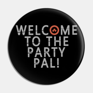 welcome to party Pin