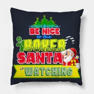 Be nice to the Boxer Santa is watching gift idea Pillow