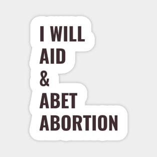 I Will Aid And Abet Abortion Magnet