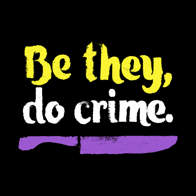 Be They Do Crime by leemeredith