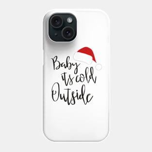 Baby it’s cold outside Phone Case