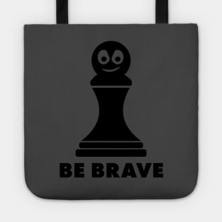 Be Brave! Funny Chess Shirts & Gifts Tote