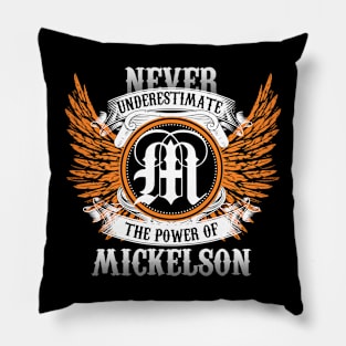 Mickelson Name Shirt Never Underestimate The Power Of Mickelson Pillow