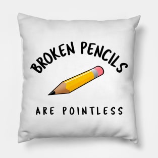 Broken Pencils Are Pointless Pillow