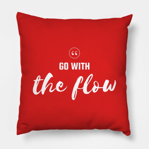 Go With The Flow Motivational Quote Design Pillow by New East 