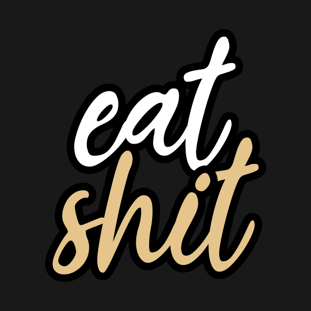 Eat shit by YEBYEMYETOZEN