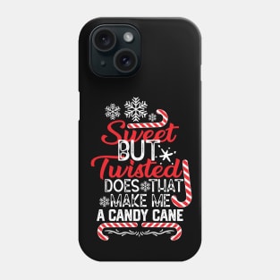 Candy Cane Christmas Funny Gift Idea for Family - Sweet but Twisted Does that Make Me a Candy Cane - Funny Saying for Candy Canes Lovers Phone Case