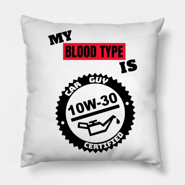 My Blood Type is 10w-30 Pillow by M is for Max