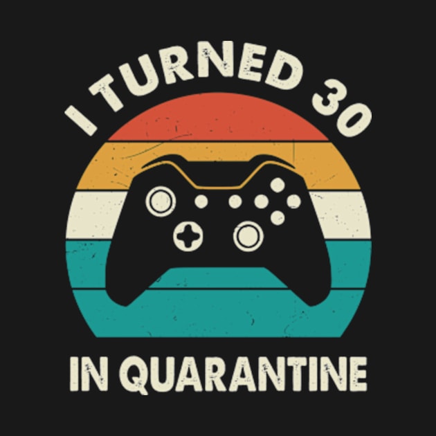 I Turned 30 In Quarantine - Birthday 1991 Gift For 30 Year by Merchofy