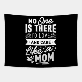 No One Is There To Love And Care Like A Mom Mothers Day Gift Tapestry