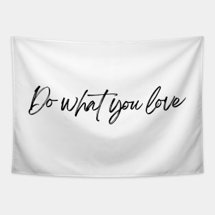 Do What You Love - Inspiring and Motivational Quotes Tapestry