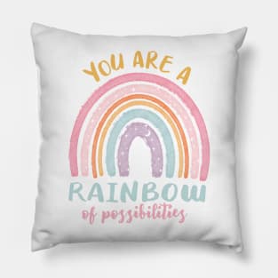 You are a Rainbow of Possibilities Pillow