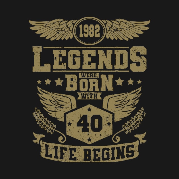 1982 Legends were born at the age of 40 Life begins by HBfunshirts