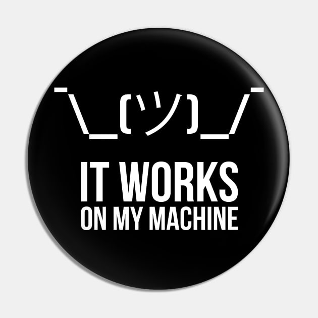 Shrug it works on my machine Programmer Humor Pin by RedYolk