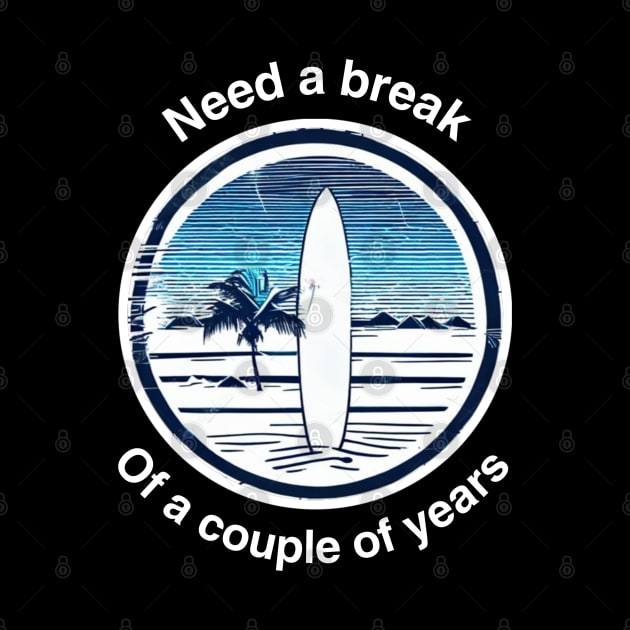 Need a break Surf by AngelFire Designs