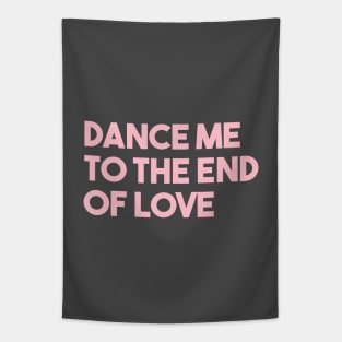 Dance Me To The End Of Love, pink Tapestry